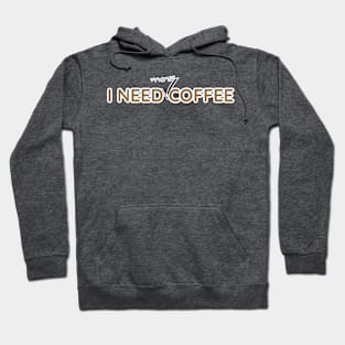 I need more coffee Hoodie